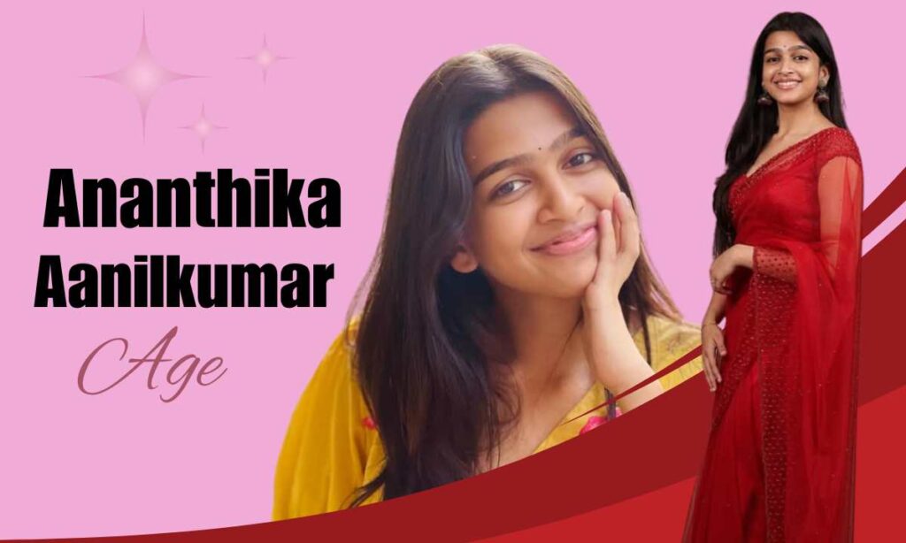 Ananthika Sanilkumar Age : Biography, Family, Career, Movies ...