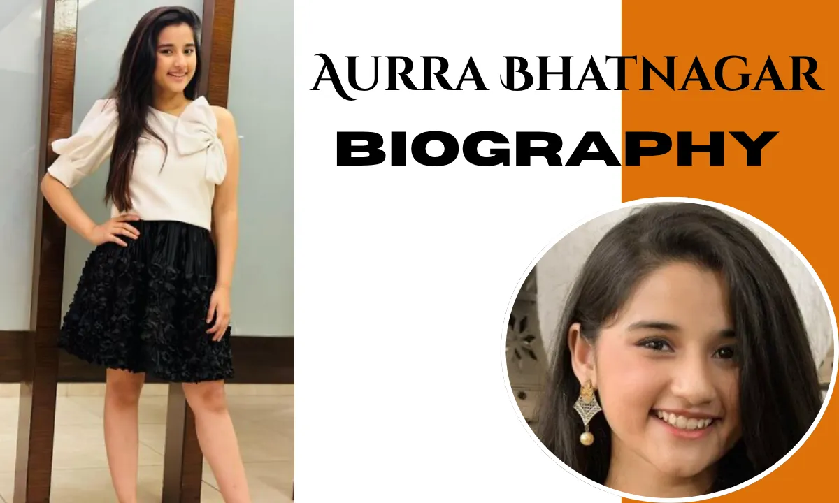 Aurra Bhatnagar Age: Biography, Family, Career, TV Shows, Net Worth & More