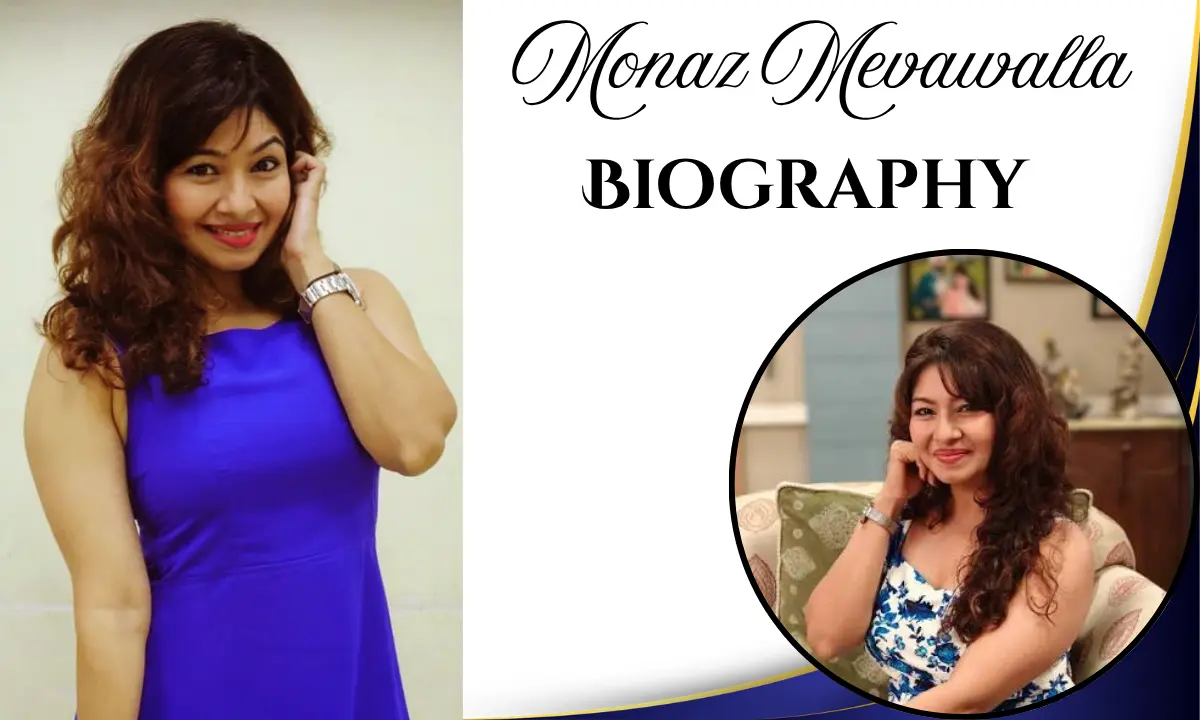 Monaz Mevawalla: Age, Biography, Family, Career, Husband, Net Worth & More