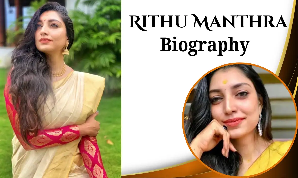 Rithu Manthra Age: Biography, Career, Family, Height, Net Worth & More